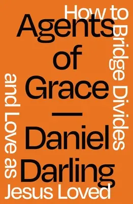 Agentes de la Gracia: Cómo salvar las diferencias y amar como Jesús amó - Agents of Grace: How to Bridge Divides and Love as Jesus Loved