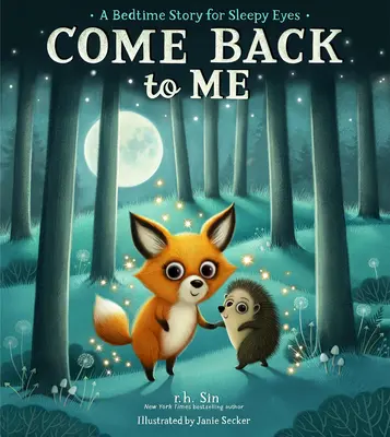 Vuelve a mí: Un cuento para ojos dormidos - Come Back to Me: A Bedtime Story for Sleepy Eyes