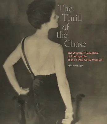 La emoción de la caza: La colección de fotografías Wagstaff en el Museo J. Paul Getty - The Thrill of the Chase: The Wagstaff Collection of Photographs at the J. Paul Getty Museum