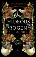 Nuestra horrenda progenie - Una nueva versión feminista. Una emocionante aventura gótica. Piérdete en la lectura oscuramente brillante del año - Our Hideous Progeny - A feminist retelling. A thrilling gothic adventure. Lose yourself in the darkly brilliant read of the year