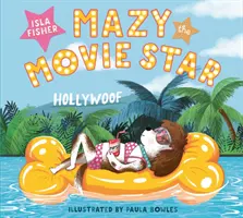 Mazy, la estrella de cine - El divertidísimo libro ilustrado de la estrella de Hollywood Isla Fisher - Mazy the Movie Star - The hilarious Dog-Tastic picture book from Hollywood star Isla Fisher