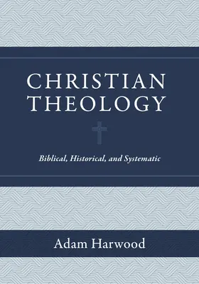 Teología cristiana: Bíblica, histórica y sistemática - Christian Theology: Biblical, Historical, and Systematic