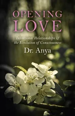 Abriendo el Amor: Relaciones Intencionales y la Evolución de la Conciencia - Opening Love: Intentional Relationships & the Evolution of Consciousness