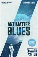 Antimatter Blues - Una novela de Mickey7 - Antimatter Blues - A Mickey7 Novel