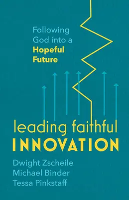 Liderando la innovación fiel: Siguiendo a Dios hacia un futuro esperanzador - Leading Faithful Innovation: Following God Into a Hopeful Future