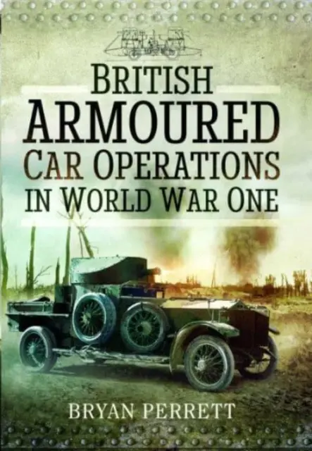 Operaciones de los carros blindados británicos en la Primera Guerra Mundial - British Armoured Car Operations in World War One