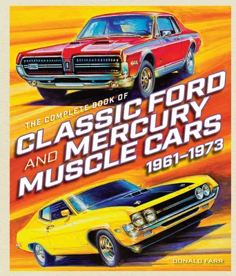 El libro completo de los clásicos Ford y Mercury Muscle Cars - The Complete Book of Classic Ford and Mercury Muscle Cars