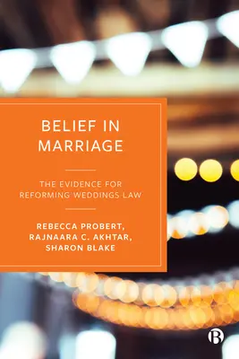 La creencia en el matrimonio: Las pruebas para reformar la ley de matrimonios - Belief in Marriage: The Evidence for Reforming Weddings Law
