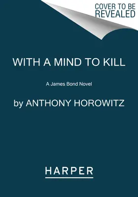 Con la Mente en Matar: Una novela de James Bond - With a Mind to Kill: A James Bond Novel