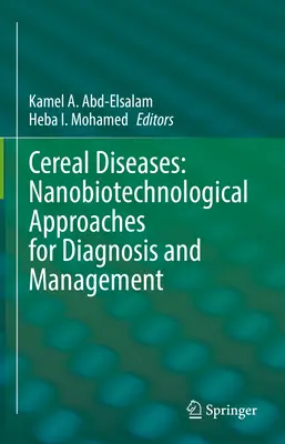 Enfermedades de los cereales: Enfoques Nanobiotecnológicos para el Diagnóstico y Manejo - Cereal Diseases: Nanobiotechnological Approaches for Diagnosis and Management