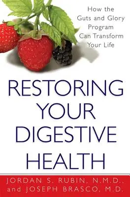 Restaurando Su Salud Digestiva: - Cómo El Programa Tripas Y Gloria Puede Transformar Su Vida - Restoring Your Digestive Health: - How The Guts And Glory Program Can Transform Your Life