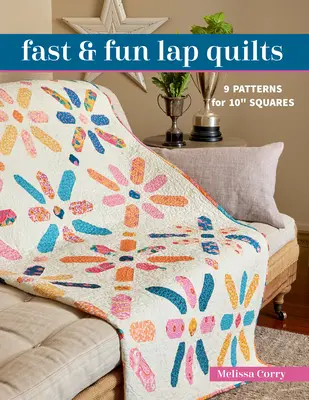 Fast & Fun Lap Quilts: 9 patrones para 10 cuadrados - Fast & Fun Lap Quilts: 9 Patterns for 10 Squares