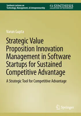 Gestión de la Innovación de la Propuesta de Valor Estratégica en Startups de Software para una Ventaja Competitiva Sostenida: Una herramienta estratégica para la ventaja competitiva - Strategic Value Proposition Innovation Management in Software Startups for Sustained Competitive Advantage: A Strategic Tool for Competitive Advantage