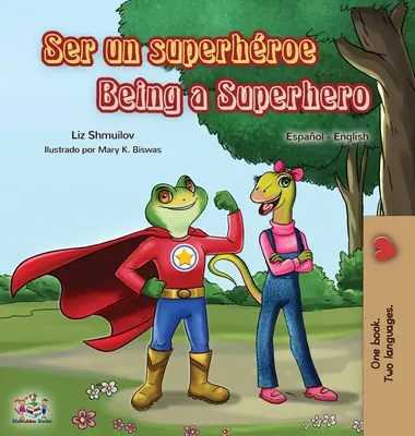 Ser un superhéroe Ser un superhéroe: Libro bilingüe español inglés - Ser un superhroe Being a Superhero: Spanish English Bilingual Book