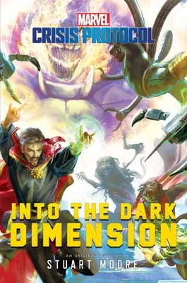 En la dimensión oscura: Una novela de Marvel: Protocolo de Crisis - Into the Dark Dimension: A Marvel: Crisis Protocol Novel