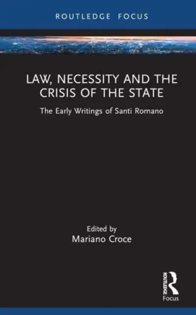 Derecho, necesidad y crisis del Estado: Los primeros escritos de Santi Romano - Law, Necessity, and the Crisis of the State: The Early Writings of Santi Romano