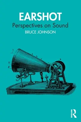 Earshot: Perspectivas sobre el sonido - Earshot: Perspectives on Sound