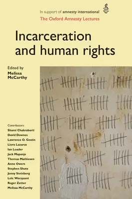 Encarcelamiento y derechos humanos: Las conferencias de Amnistía de Oxford - Incarceration and Human Rights: The Oxford Amnesty Lectures