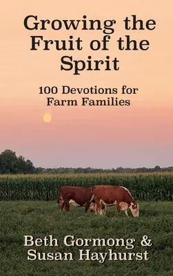 Cultivando el fruto del Espíritu: 100 devocionales para familias campesinas - Growing the Fruit of the Spirit: 100 Devotionals for Farm Families