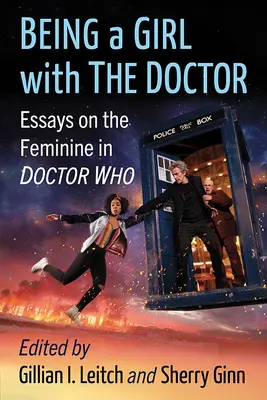 Ser una chica con el Doctor: Ensayos sobre lo femenino en Doctor Who - Being a Girl with the Doctor: Essays on the Feminine in Doctor Who