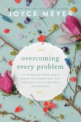 Superando Cada Problema: 40 Promesas de la Palabra de Dios para Fortalecerte a Través de los Mayores Desafíos de la Vida - Overcoming Every Problem: 40 Promises from God's Word to Strengthen You Through Life's Greatest Challenges