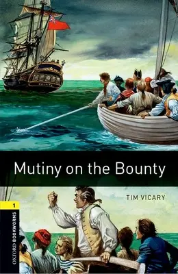 Biblioteca Oxford Bookworms: Motín en la Bounty: Nivel 1: Vocabulario de 400 palabras - Oxford Bookworms Library: Mutiny on the Bounty: Level 1: 400-Word Vocabulary