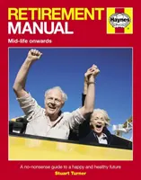 Manual de jubilación - Una guía sin tonterías para un futuro feliz y saludable - Retirement Manual - A no-nonsense guide to a happy and healthy future