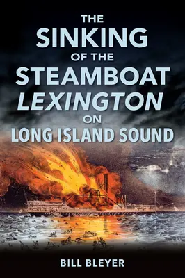 El hundimiento del vapor Lexington en el estrecho de Long Island - The Sinking of the Steamboat Lexington on Long Island Sound