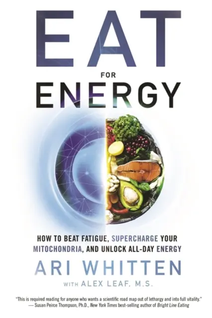 Comer para tener energía: cómo vencer la fatiga, potenciar las mitocondrias y liberar energía para todo el día - Eat for Energy - How to Beat Fatigue, Supercharge Your Mitochondria, and Unlock All-Day Energy