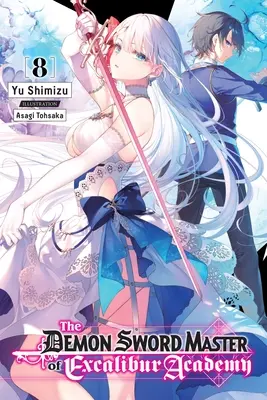 The Demon Sword Master of Excalibur Academy, Vol. 8 (Novela Ligera) - The Demon Sword Master of Excalibur Academy, Vol. 8 (Light Novel)