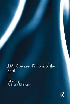 J. M. Coetzee: Ficciones de lo real - J.M. Coetzee: Fictions of the Real