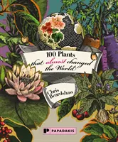 100 plantas que casi cambian el mundo - 100 Plants that Almost Changed the World