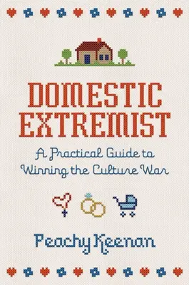 Extremistas domésticos: Guía práctica para ganar la guerra cultural - Domestic Extremist: A Practical Guide to Winning the Culture War