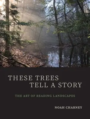 Estos árboles cuentan una historia: El arte de leer paisajes - These Trees Tell a Story: The Art of Reading Landscapes