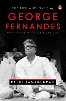 La vida y la época de George Fernandes: Muchas cumbres de una vida política - The Life and Times of George Fernandes: Many Peaks of a Political Life