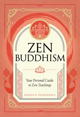 Budismo Zen: Su guía personal para la práctica y la tradición - Zen Buddhism: Your Personal Guide to Practice and Tradition