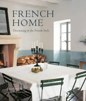 El hogar francés: Decorar a la francesa - French Home: Decorating in the French Style