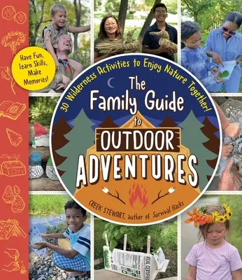 Guía familiar de aventuras al aire libre: 30 actividades al aire libre para disfrutar juntos de la naturaleza - The Family Guide to Outdoor Adventures: 30 Wilderness Activities to Enjoy Nature Together!