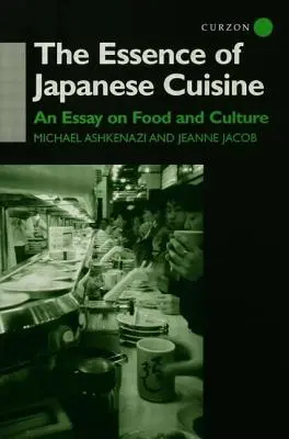 La esencia de la cocina japonesa: Un ensayo sobre comida y cultura - The Essence of Japanese Cuisine: An Essay on Food and Culture