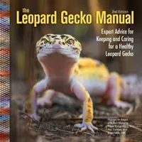 Manual del geco leopardo - Consejos de expertos para mantener y cuidar un geco leopardo sano - Leopard Gecko Manual - Expert Advice for Keeping and Caring for a Healthy Leopard Gecko