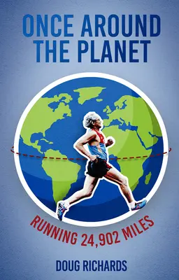 Una vez alrededor del planeta: Corriendo 24.902 millas - Once Around the Planet: Running 24,902 Miles