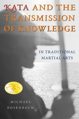 Los katas y la transmisión de conocimientos: En las artes marciales tradicionales - Kata and the Transmission of Knowledge: In Traditional Martial Arts