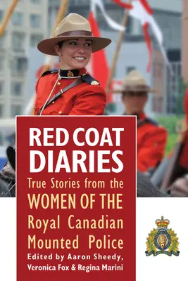 Red Coat Diaries Volumen II, 2: Más historias reales de la Real Policía Montada de Canadá - Red Coat Diaries Volume II, 2: More True Stories from the Royal Canadian Mounted Police