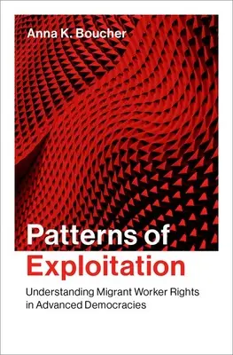 Patrones de explotación: Comprender los derechos de los trabajadores migrantes en las democracias avanzadas - Patterns of Exploitation: Understanding Migrant Worker Rights in Advanced Democracies