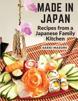 Hecho en Japón: Recetas de una cocina familiar japonesa - Made in Japan: Recipes from a Japanese Family Kitchen