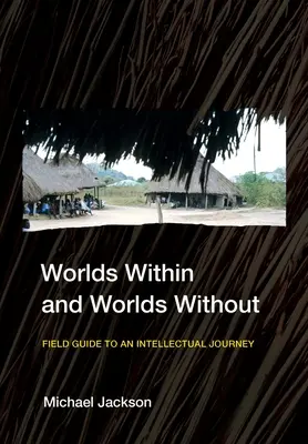 Mundos interiores y mundos exteriores: Guía de campo para un viaje intelectual - Worlds Within and Worlds Without: Field Guide to an Intellectual Journey