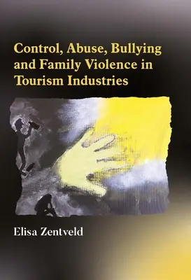 Control, abuso, acoso y violencia familiar en las industrias turísticas - Control, Abuse, Bullying and Family Violence in Tourism Industries