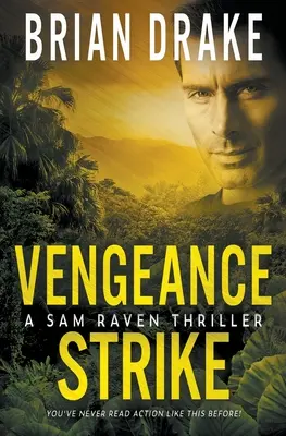 Vengeance Strike: Un thriller de Sam Raven - Vengeance Strike: A Sam Raven Thriller