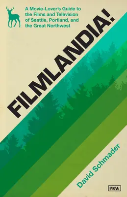 ¡Filmlandia! Guía del cinéfilo sobre el cine y la televisión de Seattle, Portland y el Gran Noroeste - Filmlandia!: A Movie Lover's Guide to the Films and Television of Seattle, Portland, and the Great Northwest