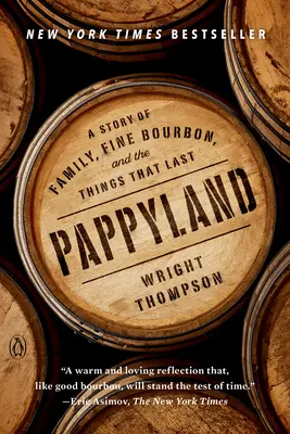 Pappyland: Una historia de familia, buen bourbon y cosas que perduran - Pappyland: A Story of Family, Fine Bourbon, and the Things That Last